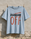 Pressure Off — Art Tee